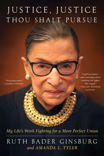 Justice, Justice Thou Shalt Pursue: My Life's Work Fighting for a More Perfect Union book cover by Ruth Bader Ginsburg, Amanda L. Tyler