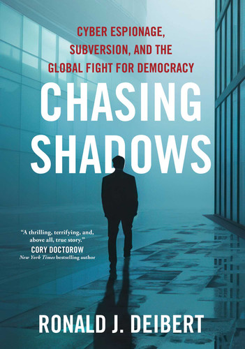 Chasing Shadows: Cyber Espionage, Subversion, and the Global Fight for Democracy book cover by Ronald J. Deibert