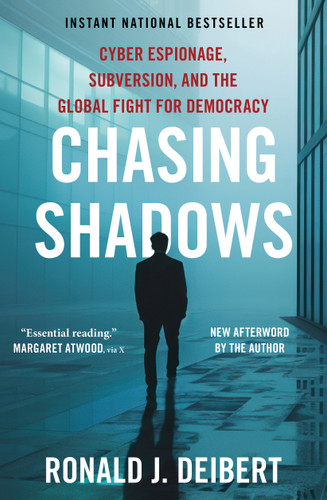 Chasing Shadows: Cyber Espionage, Subversion, and the Global Fight for Democracy book cover by Ronald J. Deibert