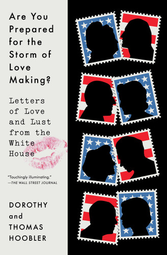 Are You Prepared for the Storm of Love Making?: Letters of Love and Lust from the White House book cover by Dorothy Hoobler, Thomas Hoobler