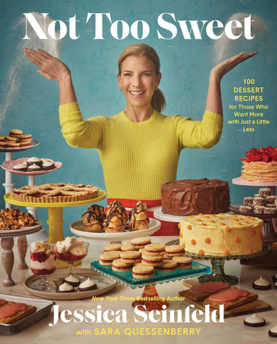 Not Too Sweet: 100 Dessert Recipes for Those Who Want More with Just a Little Less book cover by Jessica Seinfeld