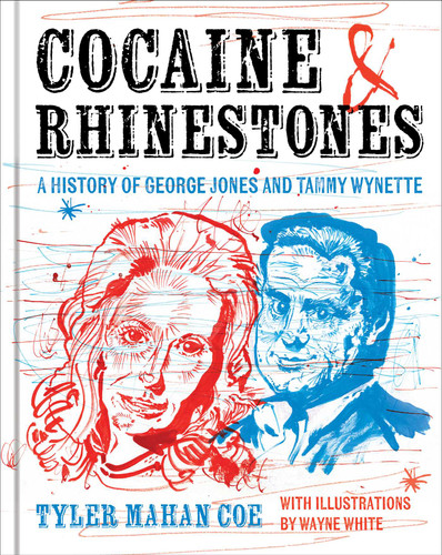 Cocaine and Rhinestones: A History of George Jones and Tammy Wynette book cover by Tyler Mahan Coe