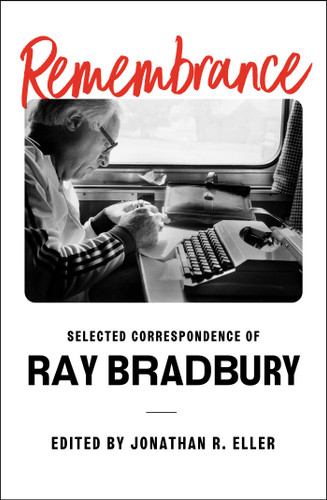 Remembrance: Selected Correspondence of Ray Bradbury book cover by Ray Bradbury