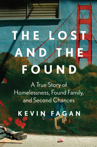 The Lost and the Found: A True Story of Homelessness, Found Family, and Second Chances book cover by Kevin Fagan