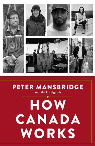 How Canada Works: The People Who Make Our Nation Thrive book cover by Peter Mansbridge, Mark Bulgutch