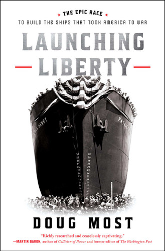 Launching Liberty: The Epic Race to Build the Ships That Took America to War book cover by Doug Most