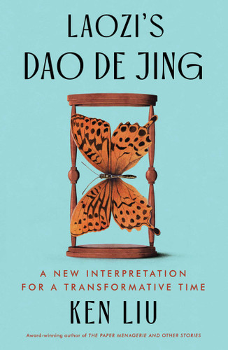 Laozi's Dao De Jing: A New Interpretation for a Transformative Time book cover by Laozi, Ken Liu