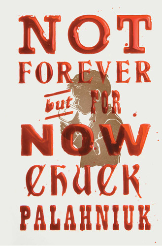 Not Forever, But For Now book cover by Chuck Palahniuk