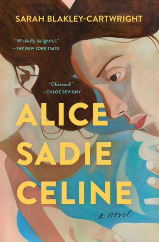 Alice Sadie Celine: A Novel book cover by Sarah Blakley-Cartwright