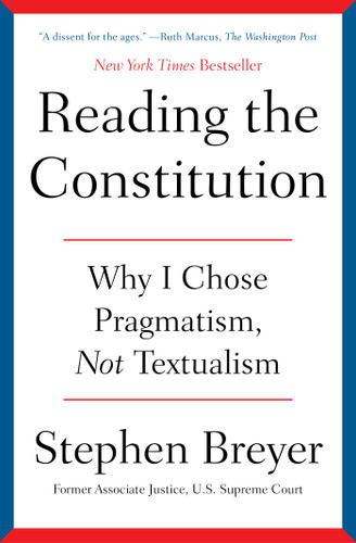 Reading the Constitution: Why I Chose Pragmatism, Not Textualism book cover by Stephen Breyer