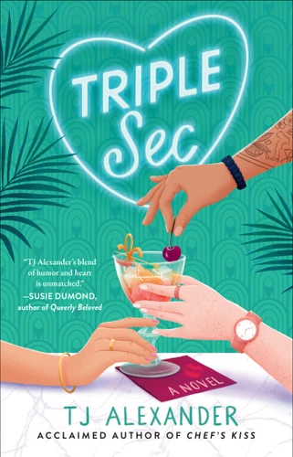 Triple Sec: A Novel book cover by TJ Alexander