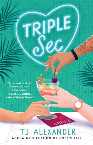 Triple Sec: A Novel book cover by TJ Alexander