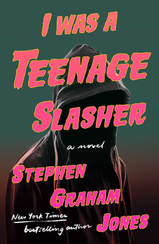 I Was A Teenage Slasher book cover by Stephen Graham Jones