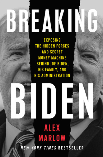 Breaking Biden: Exposing the Hidden Forces and Secret Money Machine Behind Joe Biden, His Family, and His Administration book cover by Alex Marlow