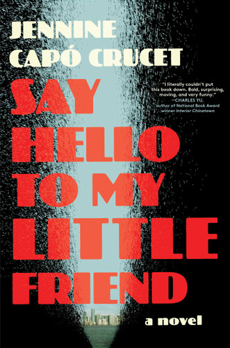 Say Hello to My Little Friend: A Novel book cover by Jennine Capó Crucet