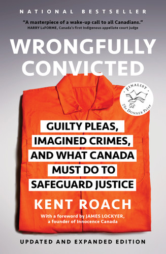 Wrongfully Convicted (Updated and Expanded Edition): Guilty Pleas, Imagined Crimes, and What Canada Must Do to Safeguard Justice book cover by Kent Roach