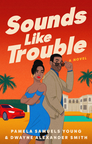 Sounds Like Trouble: A Novel (Sounds Like A Plan) book cover by Pamela Samuels Young, Dwayne Alexander Smith