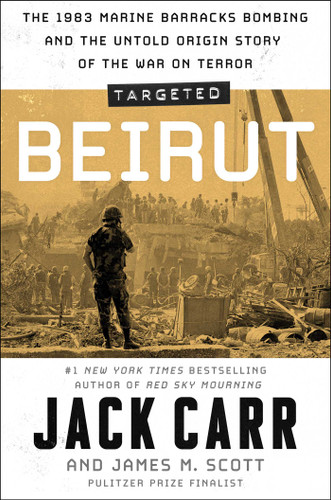 Targeted: Beirut: The 1983 Marine Barracks Bombing and the Untold Origin Story of the War on Terror book cover by Jack Carr, James M. Scott