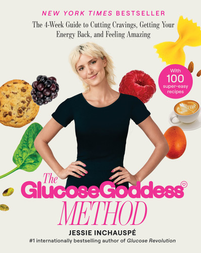 The Glucose Goddess Method: The 4-Week Guide to Cutting Cravings, Getting Your Energy Back, and Feeling Amazing book cover by Jessie Inchauspe