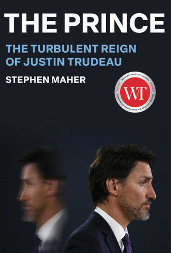 The Prince: The Turbulent Reign of Justin Trudeau book cover by Stephen Maher