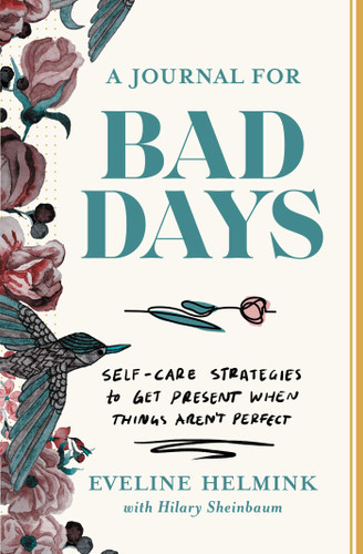 A Journal for Bad Days: Self-Care Strategies to Get Present When Things Aren't Perfect book cover by Eveline Helmink