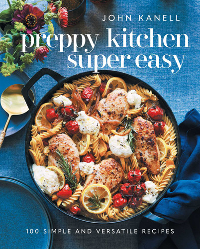 Preppy Kitchen Super Easy: 100 Simple and Versatile Recipes (The Preppy Kitchen Series) book cover by John Kanell