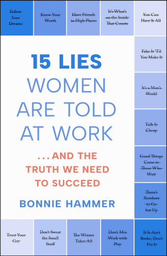 15 Lies Women Are Told at Work: …And the Truth We Need to Succeed book cover by Bonnie Hammer