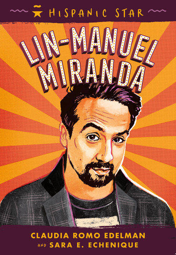 Hispanic Star: Lin-Manuel Miranda (Hispanic Star) book cover by Claudia Romo Edelman, Sara E. Echenique