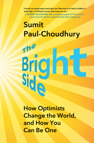 The Bright Side: How Optimists Change the World, and How You Can Be One book cover by Sumit Paul-Choudhury