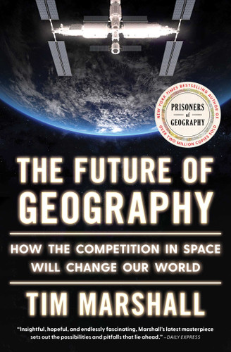 The Future of Geography: How the Competition in Space Will Change Our World (Politics of Place) book cover by Tim Marshall