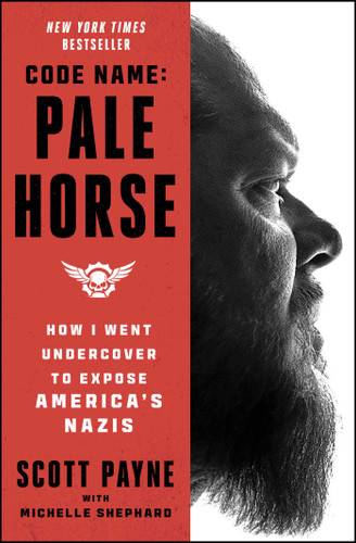Code Name: Pale Horse: How I Went Undercover to Expose America's Nazis book cover by Scott Payne