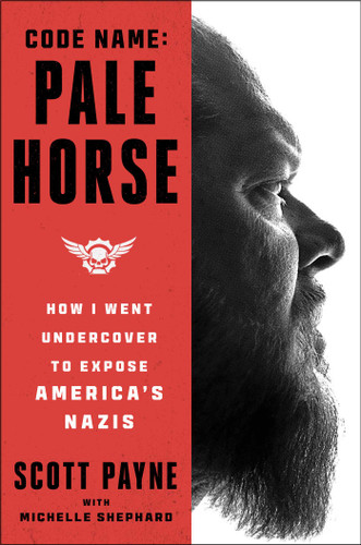 Code Name: Pale Horse: How I Went Undercover to Expose America's Nazis book cover by Scott Payne