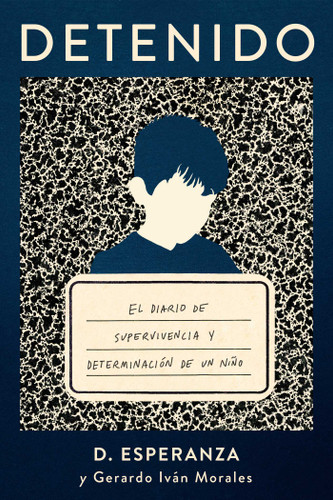 Detenido: El diario de supervivencia y determinación de un niño book cover by David Esperanza, Gerardo Iván Morales