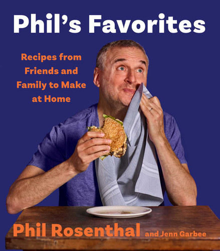 Phil's Favorites: Recipes from Friends and Family to Make at Home (A Cookbook) book cover by Phil Rosenthal, Jenn Garbee