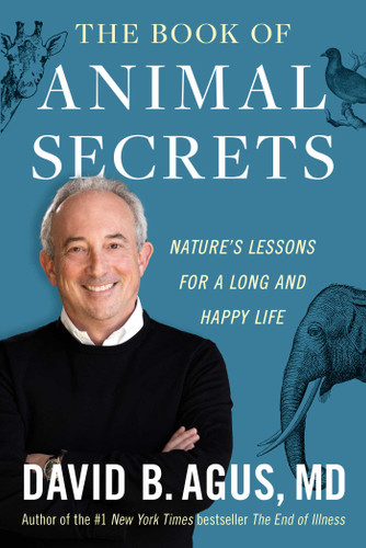 The Book of Animal Secrets: Nature's Lessons for a Long and Happy Life book cover by David B. Agus