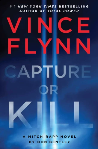 Capture or Kill: A Mitch Rapp Novel by Don Bentley (A Mitch Rapp Novel) book cover by Vince Flynn, Don Bentley