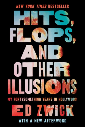 Hits, Flops, and Other Illusions: My Fortysomething Years in Hollywood book cover by Ed Zwick