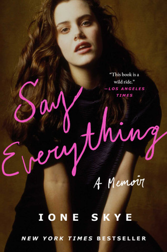 Say Everything: A Memoir book cover by Ione Skye