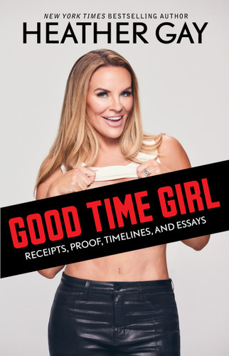Good Time Girl: Receipts, Proof, Timelines, and Essays book cover by Heather Gay