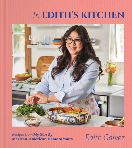 In Edith's Kitchen: Recipes from My Mostly Mexican-American Home to Yours (A Cookbook) book cover by Edith Galvez