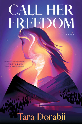 Call Her Freedom: A Novel book cover by Tara Dorabji