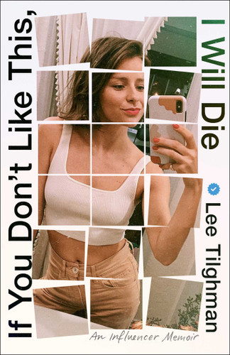 If You Don't Like This, I Will Die: An Influencer Memoir book cover by Lee Tilghman