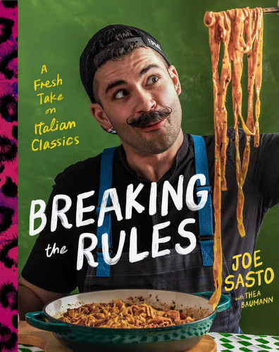 Breaking the Rules: A Fresh Take on Italian Classics (A Cookbook) book cover by Joe Sasto