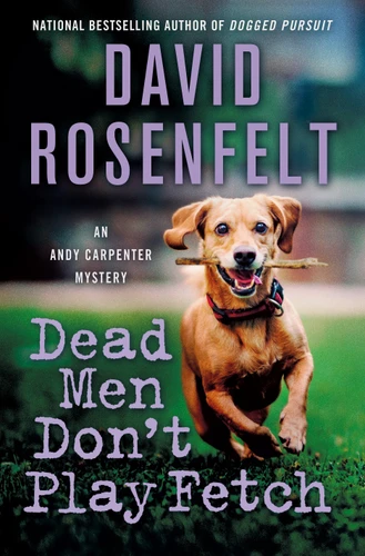 Dead Men Don't Play Fetch: An Andy Carpenter Mystery [9781250427625]