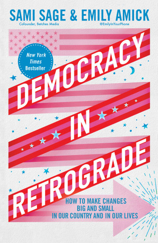 Democracy in Retrograde: How to Make Changes Big and Small in Our Country and in Our Lives book cover by Sami Sage, Emily Amick