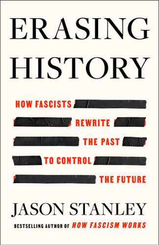 Erasing History: How Fascists Rewrite the Past to Control the Future book cover by Jason Stanley