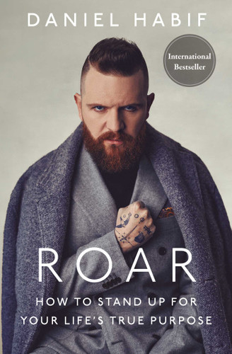 Roar: How to Stand Up for Your Life's True Purpose book cover by Daniel Habif