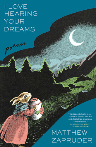 I Love Hearing Your Dreams: Poems book cover by Matthew Zapruder