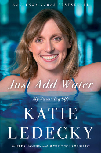 Just Add Water: My Swimming Life book cover by Katie Ledecky