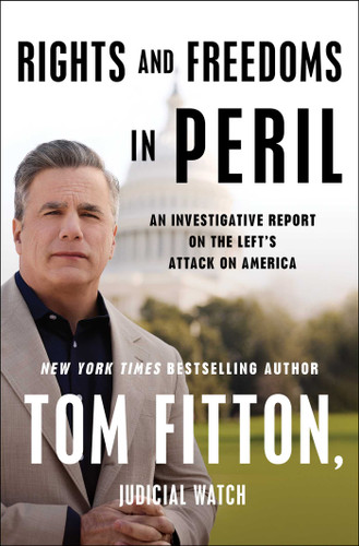 Rights and Freedoms in Peril: An Investigative Report on the Left's Attack on America book cover by Tom Fitton